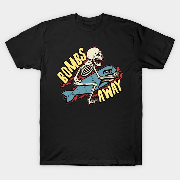 Bombs Away Skeleton Bomber Nose Art T-Shirt by MonstersandMartians